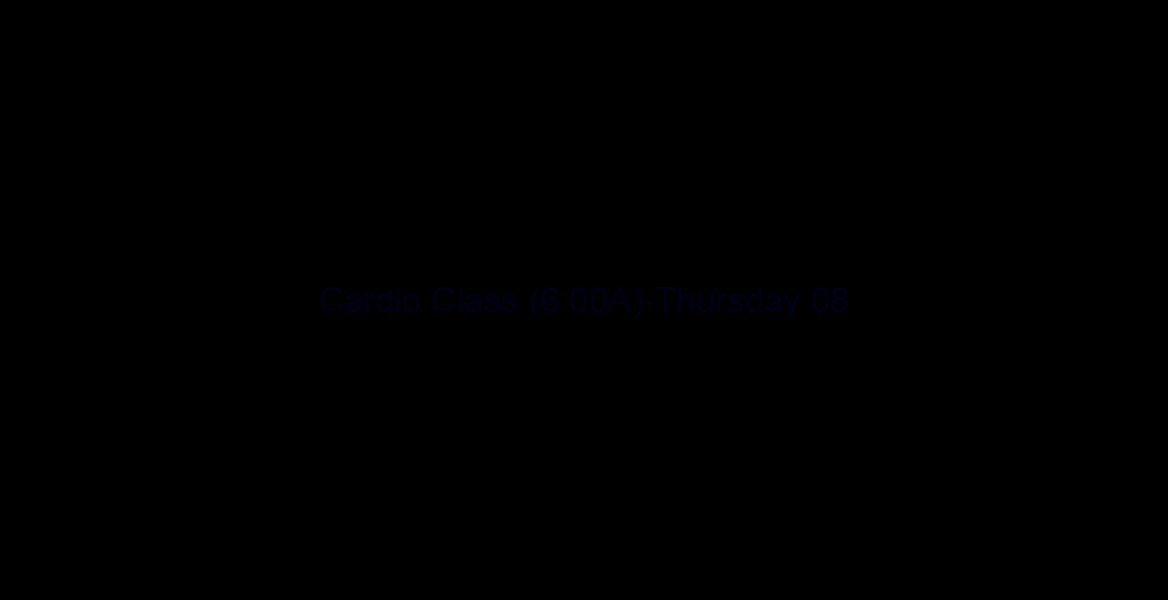 Cardio Class (6:00A)-Thursday 08/01/19